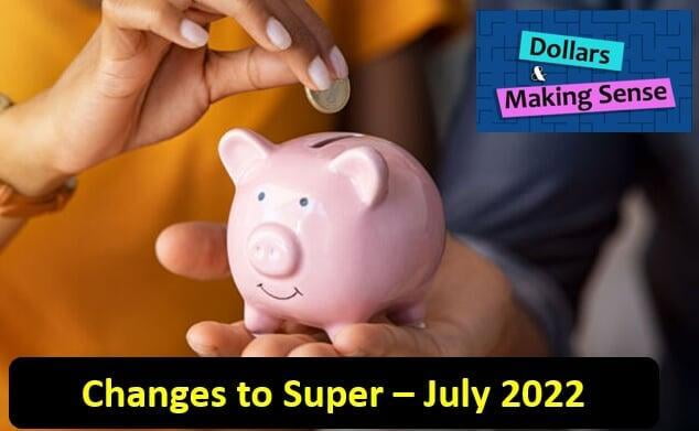 Super Changes - Dollars & Making Sense - 9 August 2022